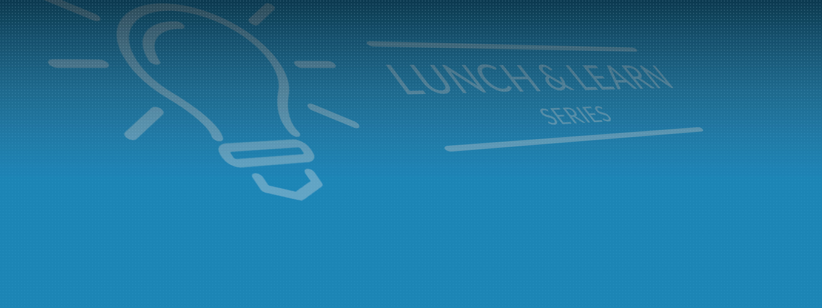 Lunch & Learn Series
